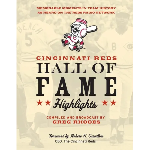 Cincinnati Reds Hall of Fame Highlights: Memorable Moments in Team History as Heard on the Reds Radio Network - Paperback