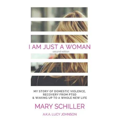 I Am Just A Woman: My story of domestic violence and recovery - Paperback