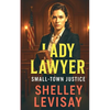 Lady Lawyer: Small Town Justice - Paperback