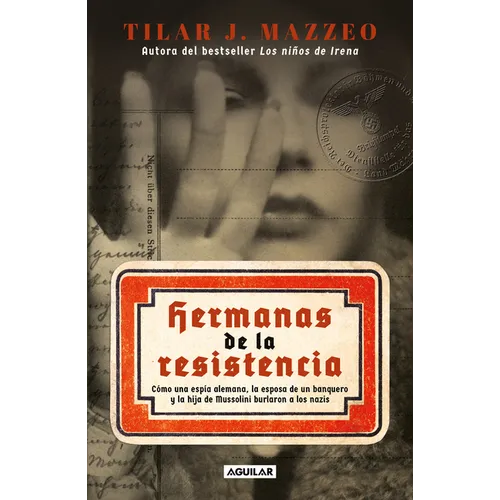 Hermanas de la Resistencia / Sisters in Resistance: How a German Spy, a Banker's Wife, and Mussolini's Daughter Outwitted the Nazis - Paperback