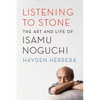 Listening to Stone: The Art and Life of Isamu Noguchi - Paperback