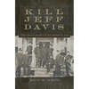 Kill Jeff Davis: The Union Raid on Richmond, 1864 Volume 51 - Hardcover