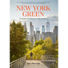 New York Green: Discovering the City's Most Treasured Parks and Gardens - Hardcover