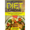 Anti Inflammatory Diet Cookbook: The 3 Week Action Plan - 120+ Easy to Follow Recipes and Proven Meal Plan to Beat Inflammation and for Lasting Body H - Paperback