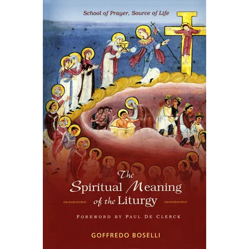The Spiritual Meaning of the Liturgy: School of Prayer, Source of Life - Paperback