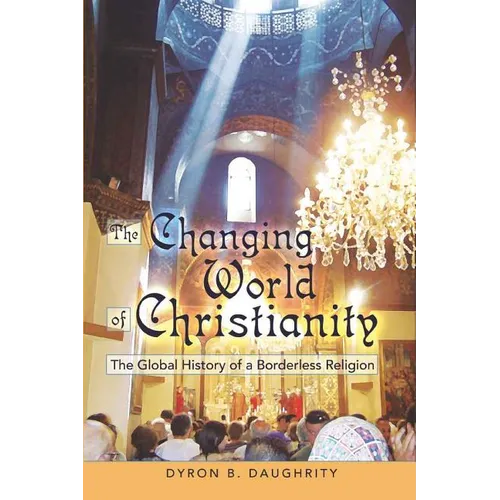 The Changing World of Christianity: The Global History of a Borderless Religion - Paperback