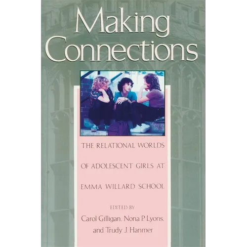 Making Connections: The Relational Worlds of Adolescent Girls at Emma Willard School - Paperback