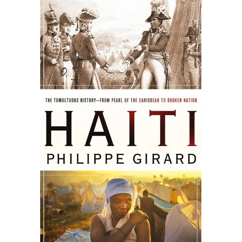 Haiti: The Tumultuous History - From Pearl of the Caribbean to Broken Nation: The Tumultuous History - From Pearl of the Caribbean to Broken Nation - Paperback