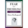 Fear and Trembling: A Classic Meditation on Faith, Ethics, and Abraham - Hardcover