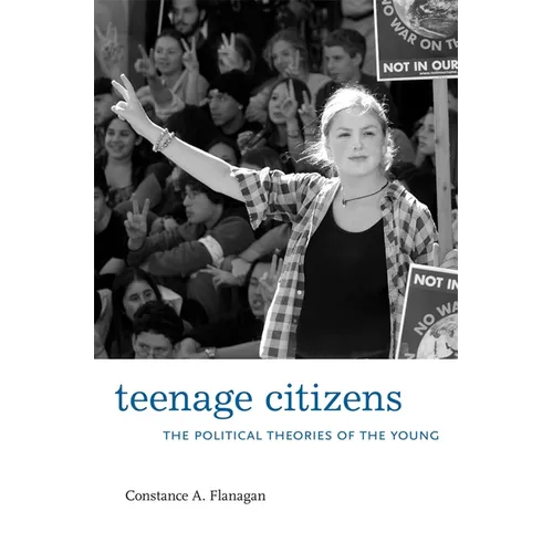 Teenage Citizens: The Political Theories of the Young - Hardcover