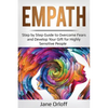 Empath: Step by Step Guide to Overcome Fears and Develop Your Gift for Highly Sensitive People - Paperback