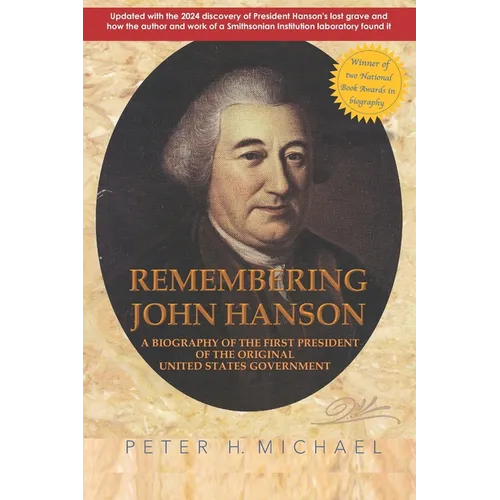 Remembering John Hanson: A biography of the first president of the original United States government - Paperback