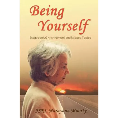 Being Yourself: Essays on UG Krishnamurti and Related Topics - Paperback