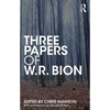 Three Papers of W.R. Bion - Paperback