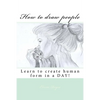 How to draw people: Learn to create human form in a DAY! - Paperback