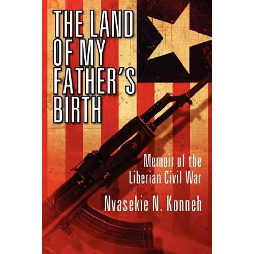 The Land of My Father's Birth: Memoir of the Liberian Civil War - Paperback
