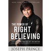 The Power of Right Believing: 7 Keys to Freedom from Fear, Guilt, and Addiction - Paperback