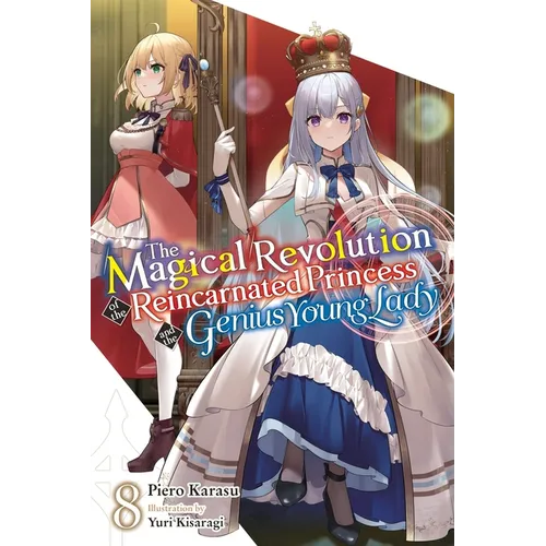 The Magical Revolution of the Reincarnated Princess and the Genius Young Lady, Vol. 8 (Novel) - Paperback