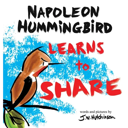 A Hummingbird Learns to Share: A Cute and Fun Children's Book About the Value of Sharing (Picture Books for Kids, Kindergarteners, Elementary, Prescho - Hardcover