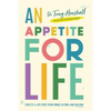 An Appetite For Life: Create A Life Free Of Binge Eating And Bulimia - Paperback