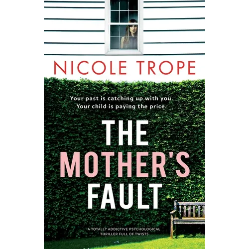 The Mother's Fault: A totally addictive psychological thriller full of twists - Paperback
