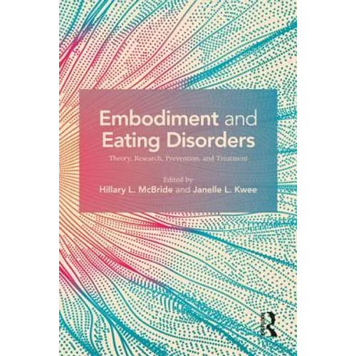 Embodiment and Eating Disorders: Theory, Research, Prevention and Treatment - Paperback