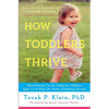How Toddlers Thrive: What Parents Can Do Today for Children Ages 2-5 to Plant the Seeds of Lifelong Success - Paperback