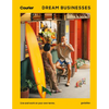 Dream Businesses: Live and Work on Your Own Terms - Hardcover