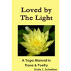 Loved by The Light A Yoga Manual in Prose & Poetry - Paperback