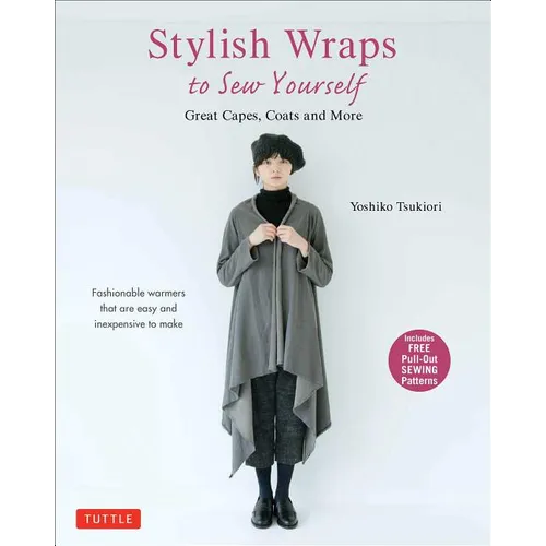 Stylish Wraps Sewing Book: Ponchos, Capes, Coats and More - Fashionable Warmers That Are Easy to Sew - Paperback