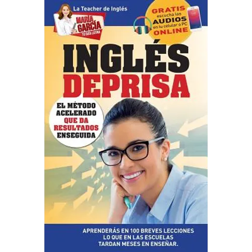 Inglés Deprisa: Aprenderás en 100 breves lecciones los que en las escuelas tardan meses en enseñar - Paperback