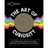 The Art of Curiosity: 50 Visionary Artists, Scientists, Poets, Makers & Dreamers Who Are Changing the Way We See Our World - Hardcover
