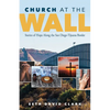 Church at the Wall: Stories of Hope Along the San Diego-Tijuana Border - Paperback
