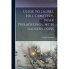 Guide to Laurel Hill Cemetery, Near Philadelphia, With Illustrations - Paperback