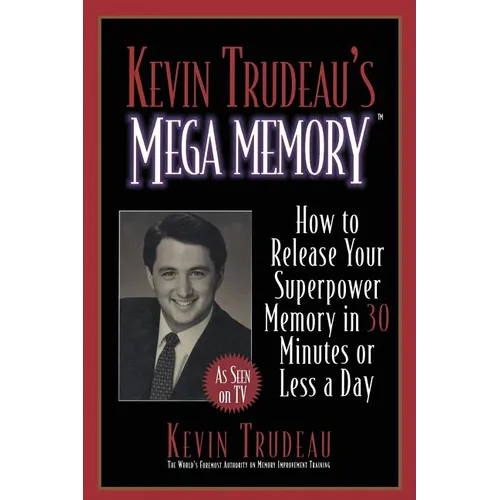 Kevin Trudeau's Mega Memory: How to Release Your Superpower Memory in 30 Minutes or Less a Day - Paperback