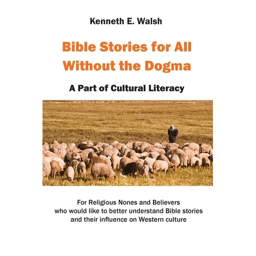 Bible Stories For All Without the Dogma: A Part of Cultural Literacy - Paperback