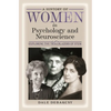 A History of Women in Psychology and Neuroscience: Exploring the Trailblazers of Stem - Hardcover