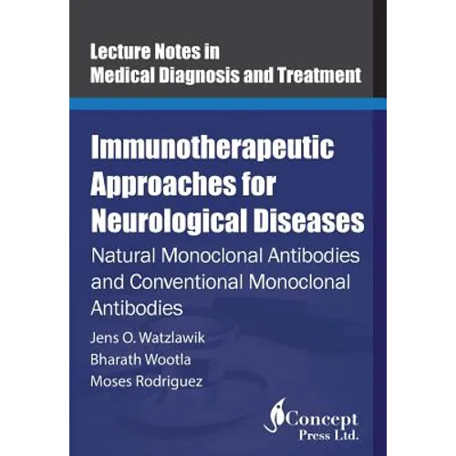 Immunotherapeutic Approaches for Neurological Diseases: Natural Monoclonal Antibodies and Conventional Monoclonal Antibodies - Paperback