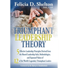 Triumphant Leadership Theory: Five Effective Leadership Principles Derived from the Shared Leadership Style, Methodologies, and Espoused Values of 12 - Hardcover