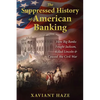 The Suppressed History of American Banking: How Big Banks Fought Jackson, Killed Lincoln, and Caused the Civil War - Paperback
