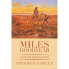 Miles Goodyear: The Adventures of the Only Connecticut Mountain Man in the Rocky Mountain West - Paperback