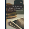 The Spiritual Sense of Dante's Divina Commedia - Paperback
