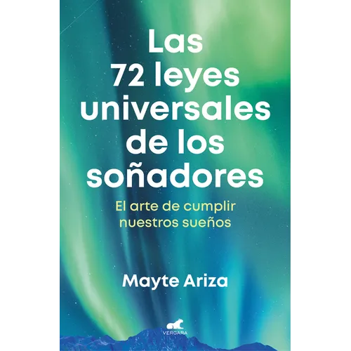 Las 72 Leyes Universales de Los Soñadores: El Arte de Cumplir Nuestros Sueños / The 72 Universal Laws of Dreamers: The Art of Making Our Dreams Come T - Paperback