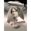 Airship of Dreams: The Doomed Flight of the Titanic of the Skies - Hardcover