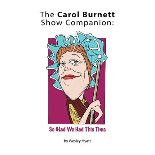 The Carol Burnett Show Companion: So Glad We Had This Time (hardback) - Hardcover