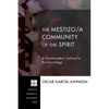 The Mestizo/A Community of the Spirit: A Postmodern Latino/A Ecclesiology - Hardcover