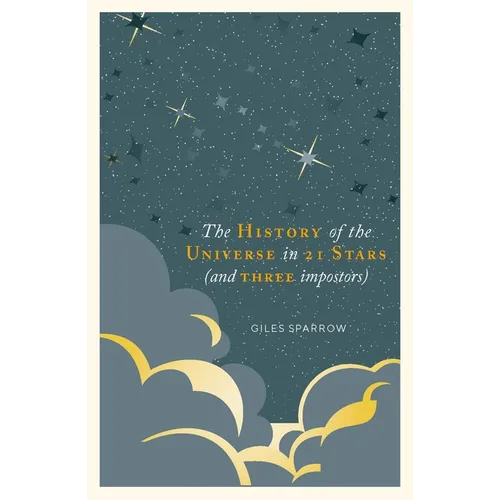 The History of Our Universe in 21 Stars: That You Can See in the Night Sky - Hardcover
