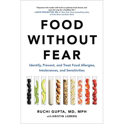 Food Without Fear: Identify, Prevent, and Treat Food Allergies, Intolerances, and Sensitivities - Paperback