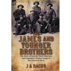The James and Younger Brothers: the Story of One the Most Notorious and Legendary Outlaw Gangs of the American West - Hardcover