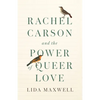 Rachel Carson and the Power of Queer Love - Hardcover